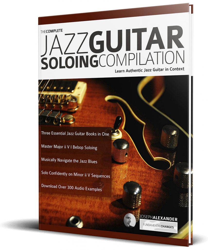 The Complete Jazz Guitar Soloing Compilation Fundamental Changes Music Book Publishing