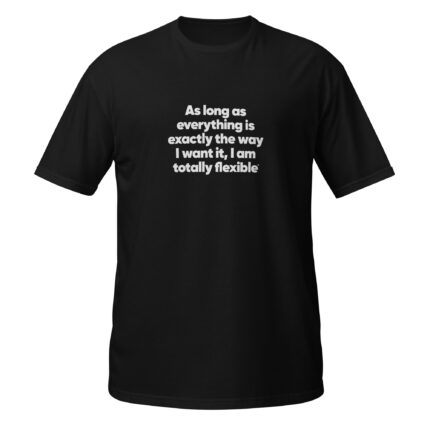 As long as everything is exactly the way I want it, I am totally flexible - Bild 6