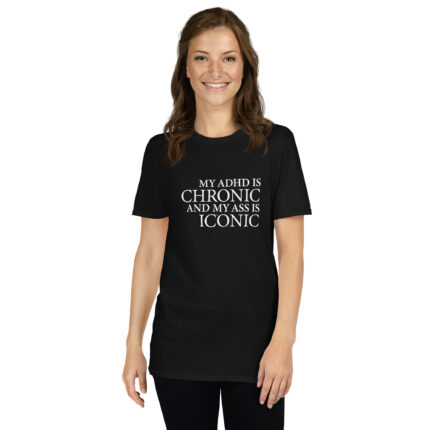 My ADHD is chronic and my ass is iconic - Bild 3
