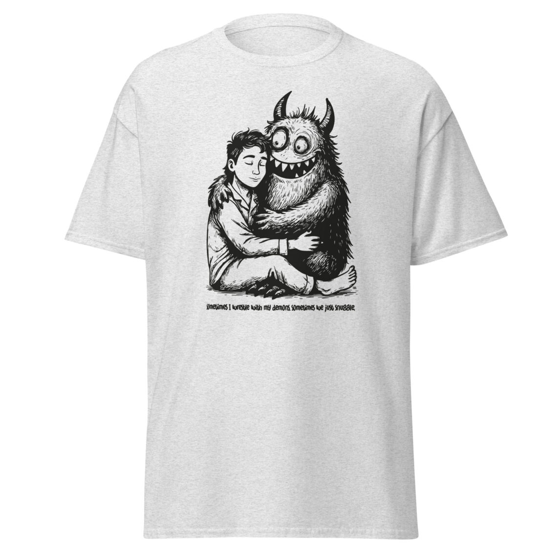 Sometimes I wrestle with my demons. Sometimes we just snuggle