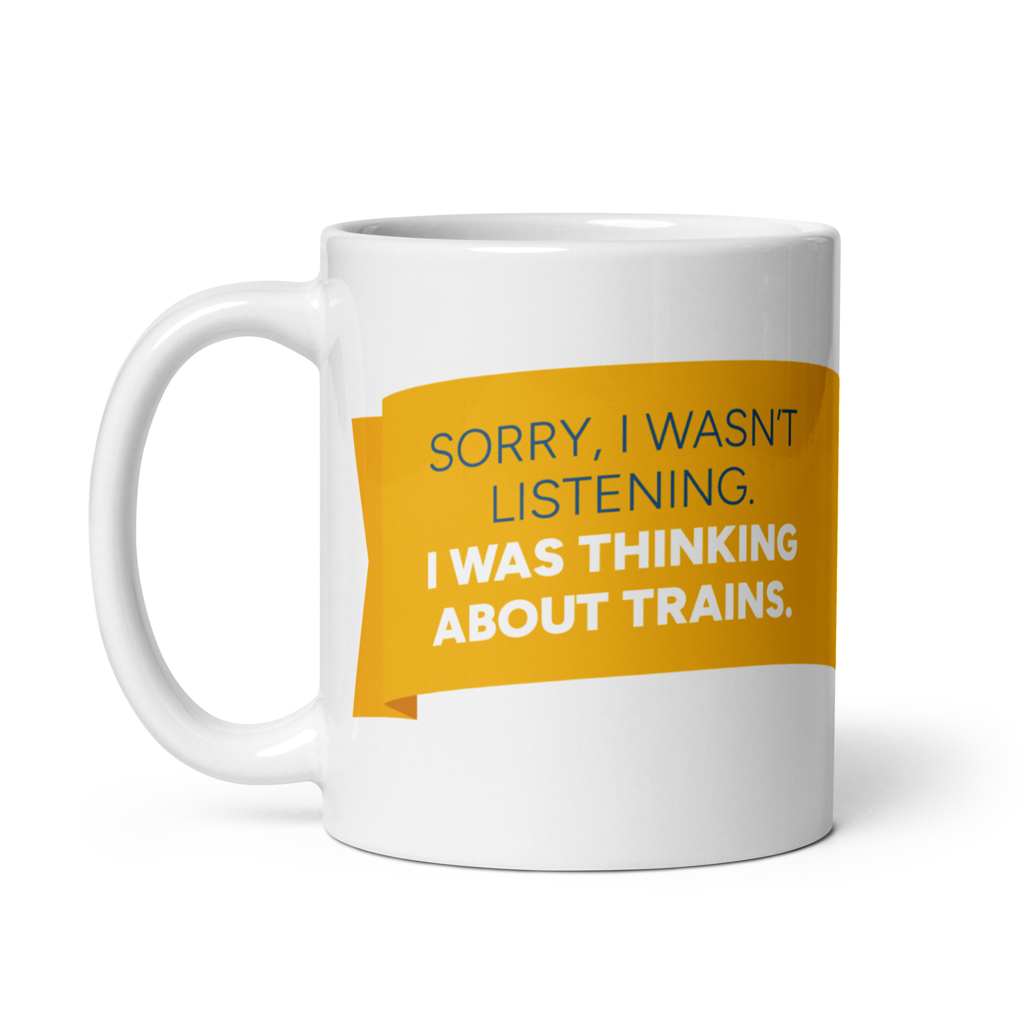 Mugg: Sorry I wasn't listening. I was thinking about trains. 2 Mugg: Sorry I wasn't listening. I was thinking about trains. - Bild 2