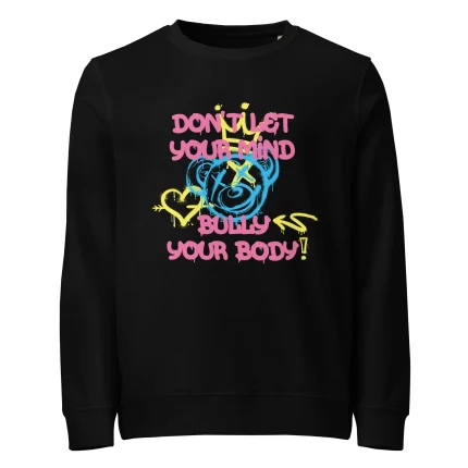 Don't let your mind bully your body Sweatshirt