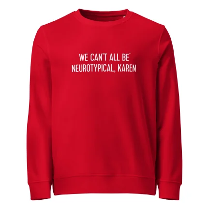 röd sweatshirt med texten We can't all be neurotypical, Karen