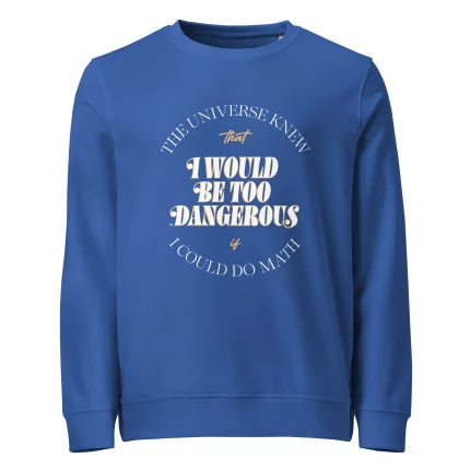 Sweatshirt: The universe knew that I would be too dangerous if I could do math - Bild 5