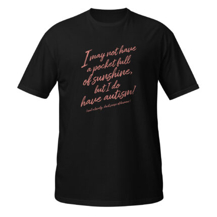I may not have a pocket full of sunshine but I do have autism - Bild 6