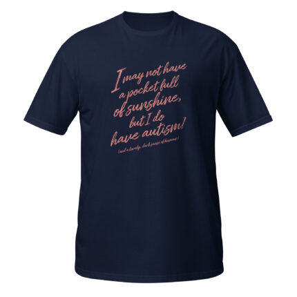 I may not have a pocket full of sunshine but I do have autism - Bild 7
