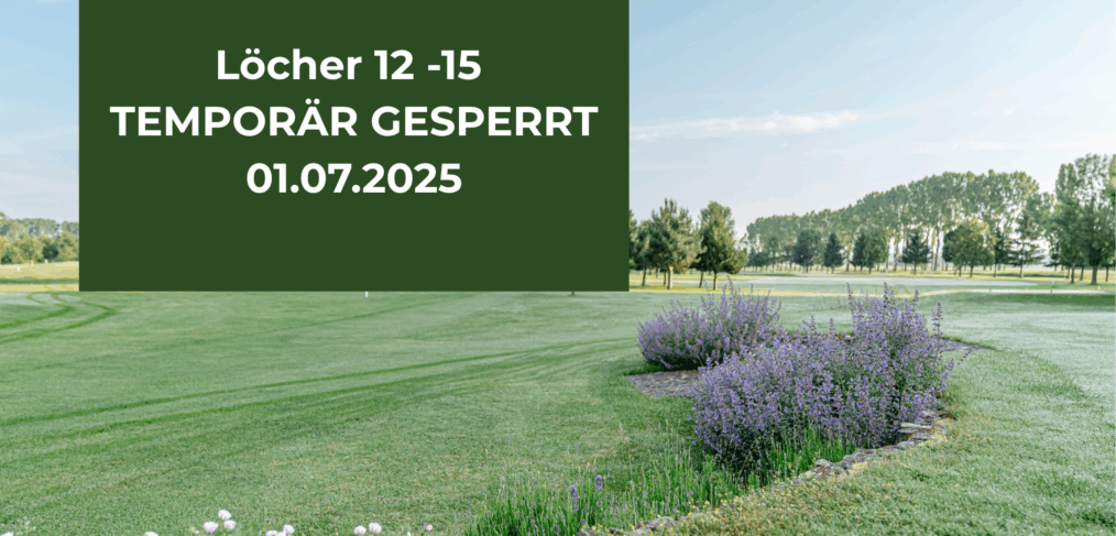 Löcher 12-15 gesperrt