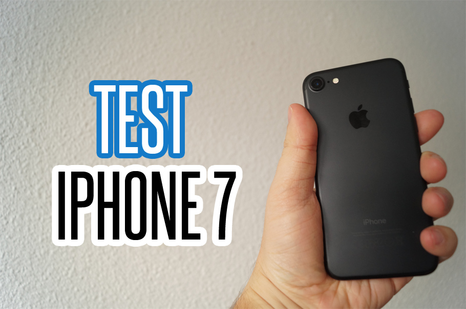 Iphone 7 : test après une semaine d’utilisation