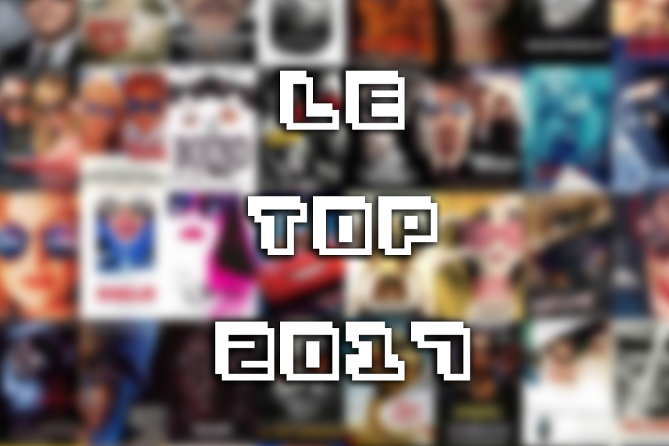 Mon top 2017 : Film, Jeu, Série, Voyage, Hight-tech