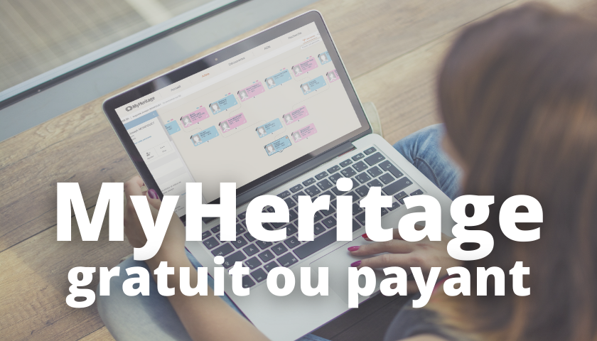 MyHeritage gratuit ou MyHeritage payant