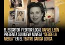 El escritor y editor local Rafael León presenta su nueva novela “Desde la Niebla” en el Teatro García Lorca