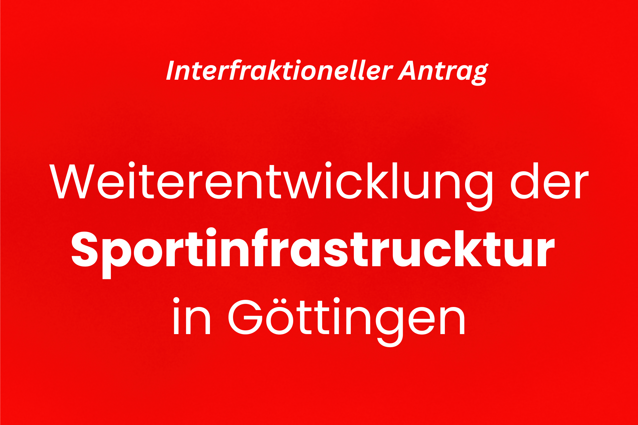 Interfraktioneller Antrag: Weiterentwicklung der Sportinfrastruktur in Göttingen