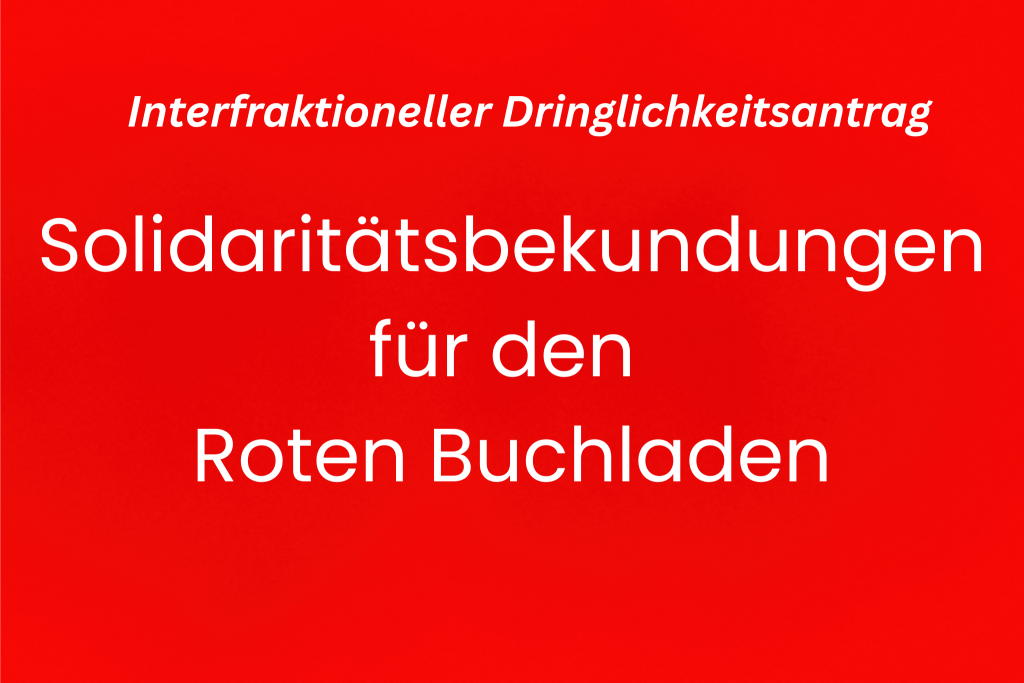 Interfraktioneller Dringlichkeitsantrag: Solidaritätsbekundung des Rates der Stadt Göttingen für den Roten Buchladen