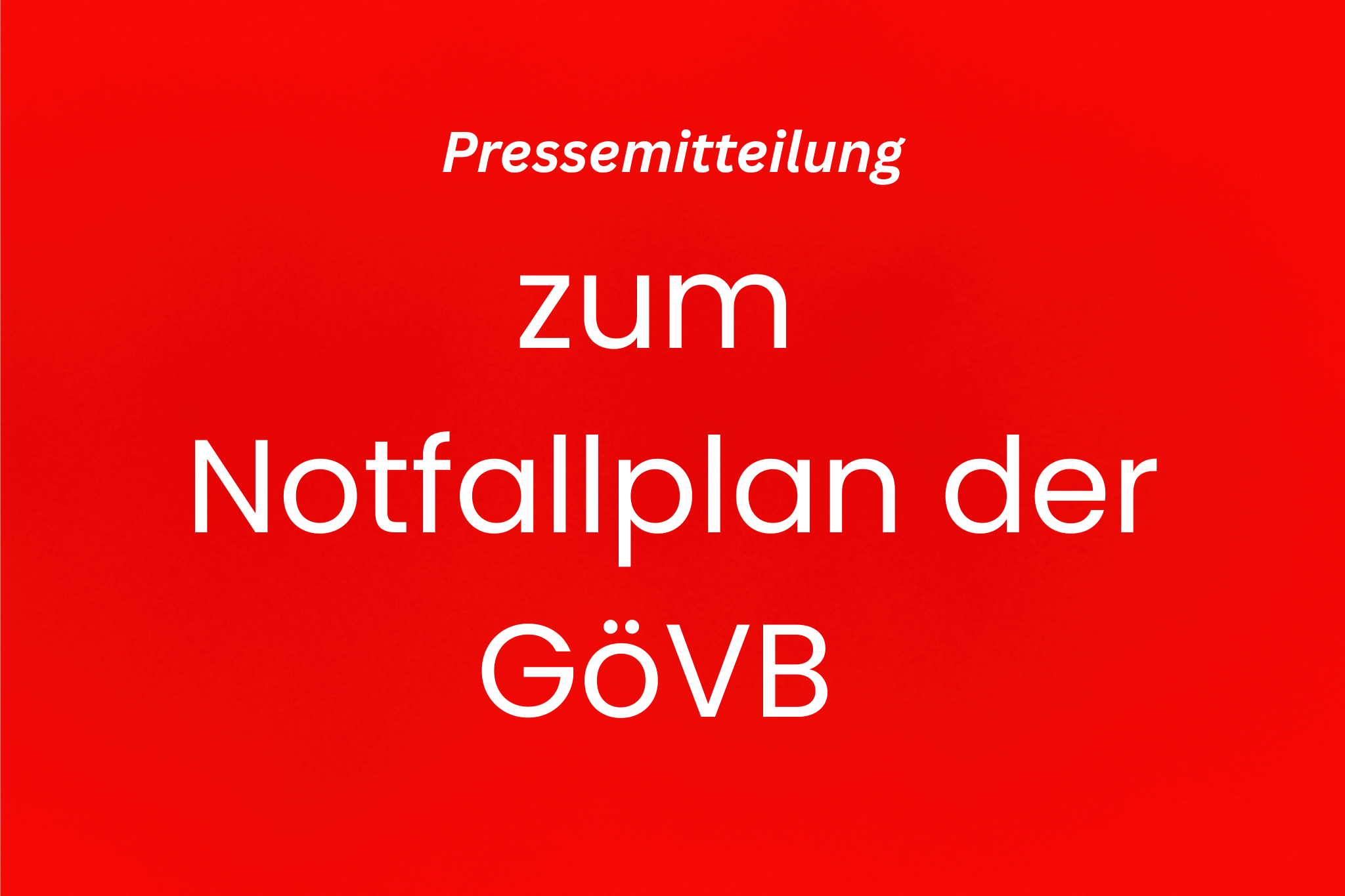 Pressemitteilung zum Notfallplan der GöVB
