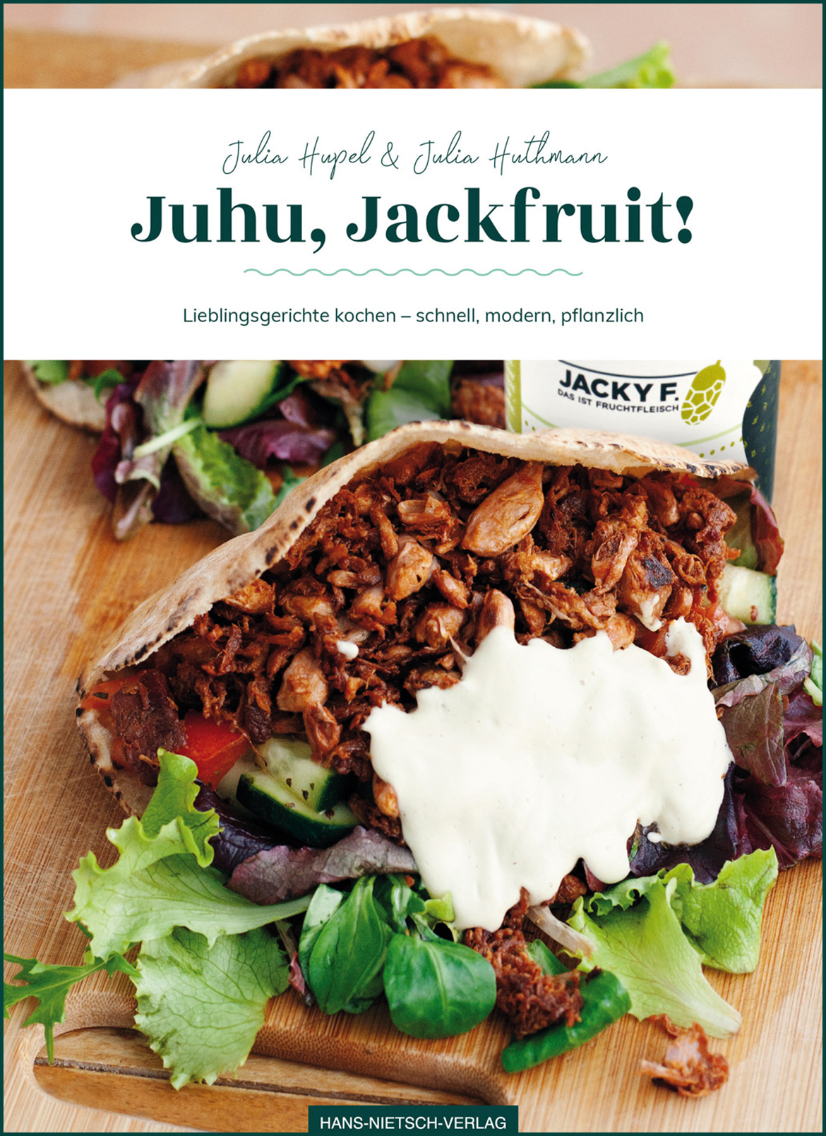 Juhu, Jackfruit! Lieblingsgerichte kochen – schnell, modern, pflanzlich