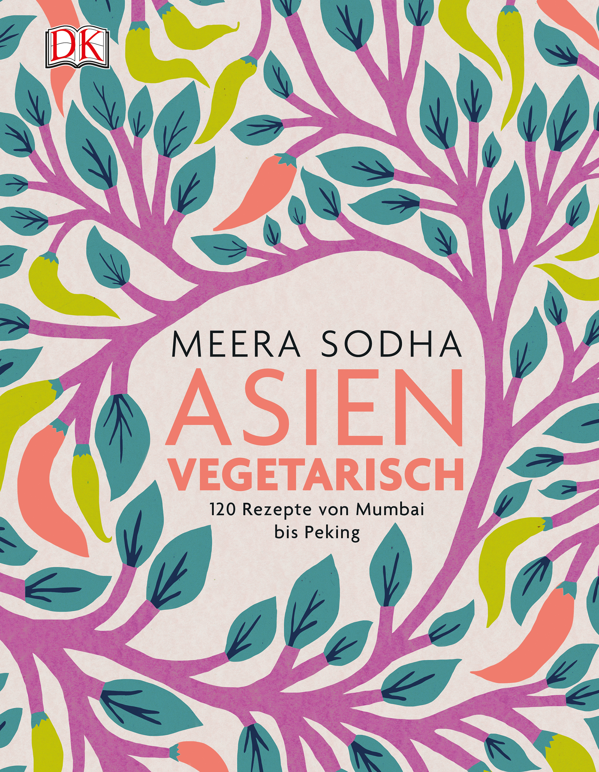 Asien vegetarisch. 120 Rezepte von Mumbai bis Peking