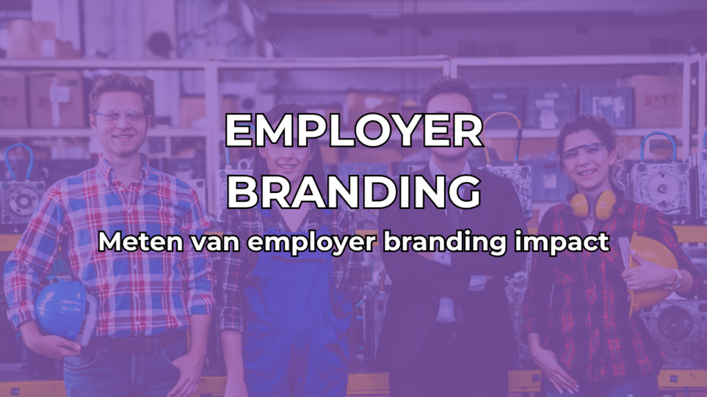 Hoe meet je de impact van Employer branding?