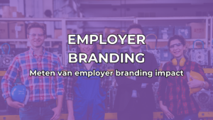 Hoe meet je de impact van Employer branding?