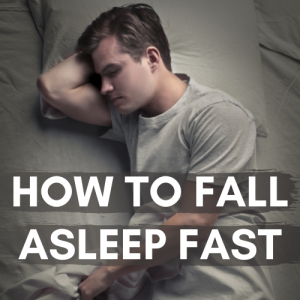 How to Fall Asleep Fast – Exercise,  Food, & More!
