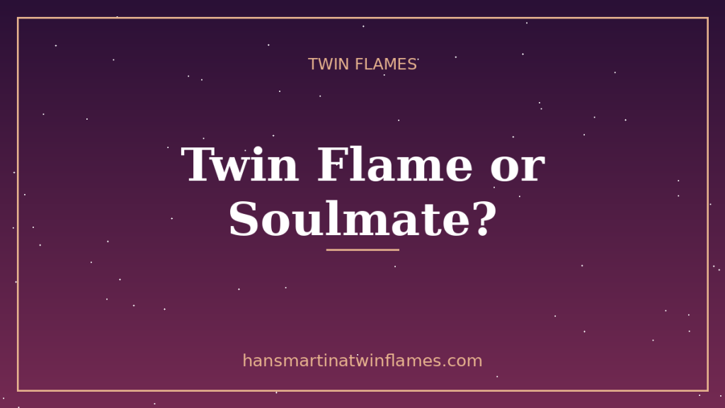 Twin flame vs soulmate — telling the two soul connections apart