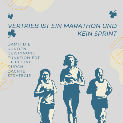 Vertrieb ist ein Marathon und kein Sprint, damit die Kundengewinnung funktioniert hilft eine durchdachte Strategie