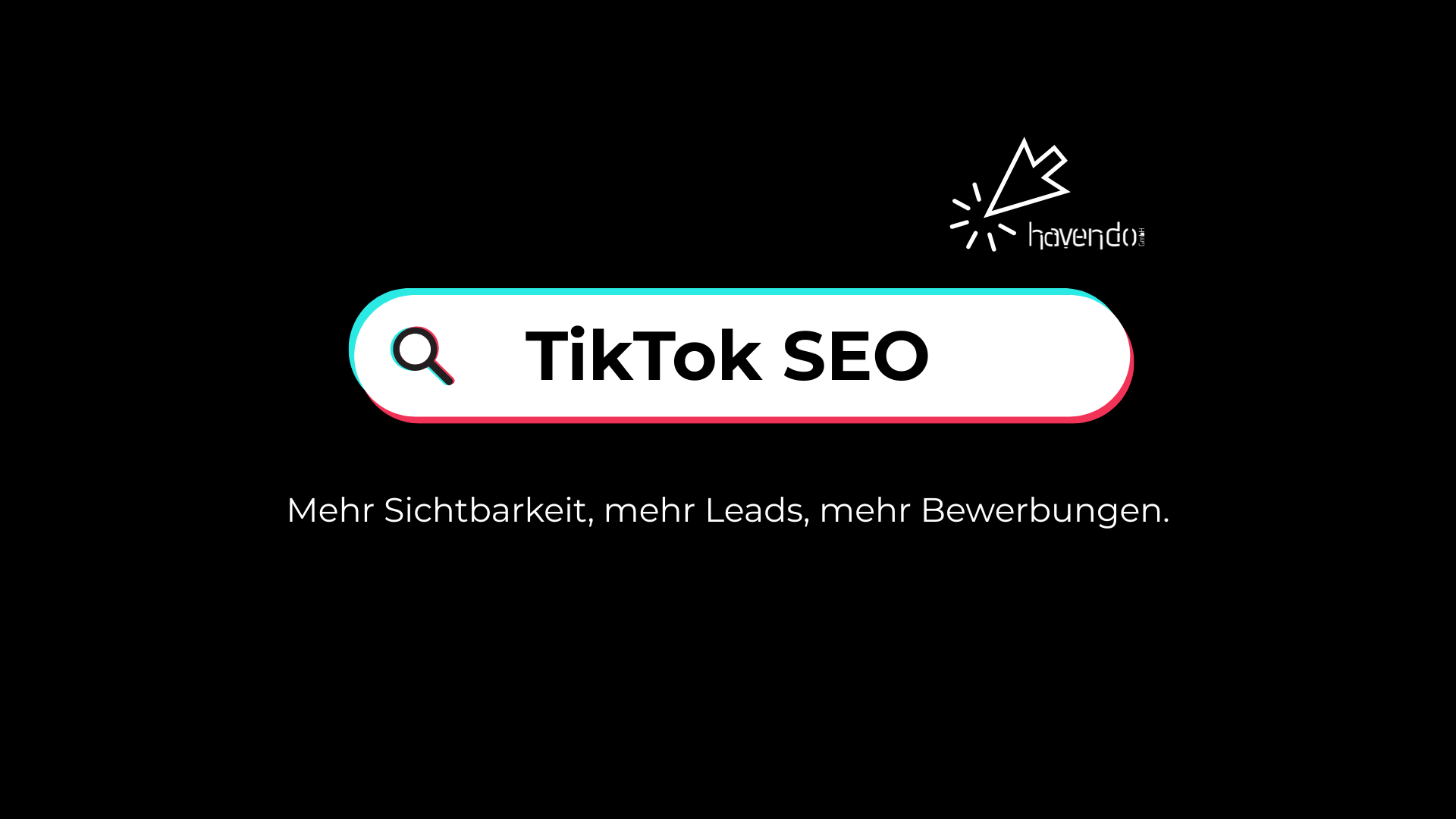Titelbild TikTok SEO Blogartikel Illustration einer stilisierten Suchleiste mit dem Begriff ‚TikTok SEO‘, daneben das Logo der Agentur havendo. Unterhalb steht der Text: ‚Mehr Sichtbarkeit, mehr Leads, mehr Bewerbungen.‘ Schwarzer Hintergrund, visuelles Design an TikTok angelehnt.