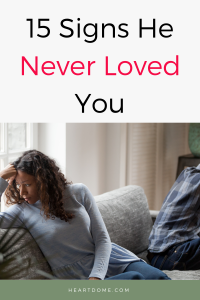 Signs He Never Loved You