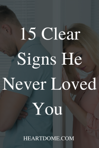 signs he never loved you