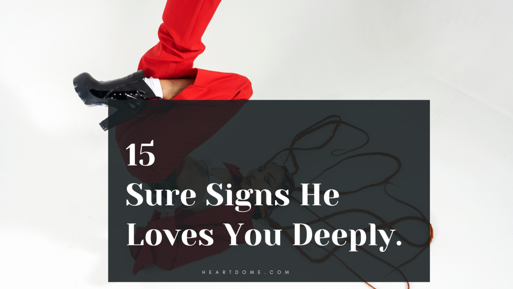 15 Sure Signs He Loves You Deeply Banner 1024x576 ?media=1686303845