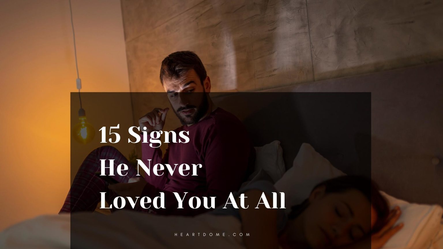 15 Signs He Never Loved You At All Heart Dome