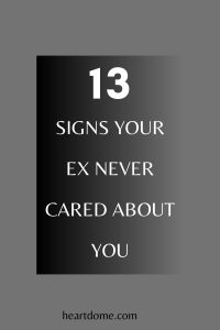 Signs Your Ex Never Cared About You