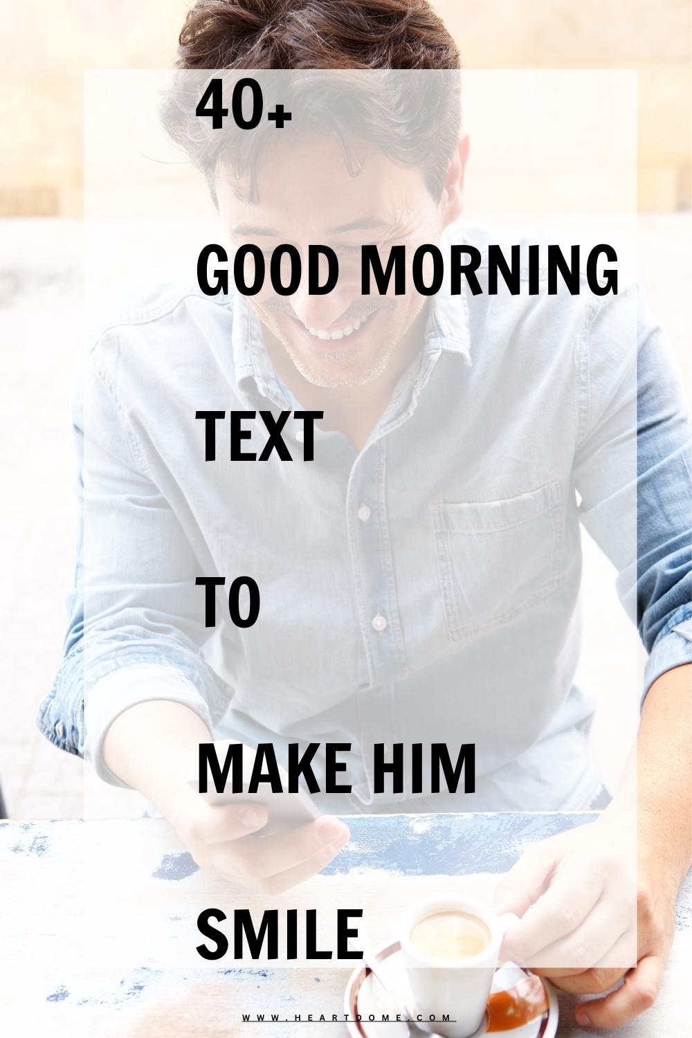 good morning text for him to make him smile- heartdome.com