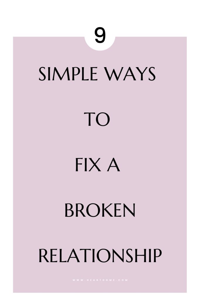 9 Simple Ways To Fix a Broken Relationship - Heart Dome