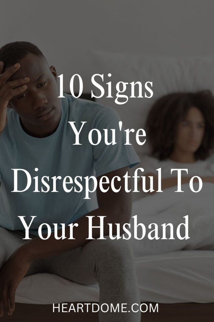 signs you are disrespectful to your husband