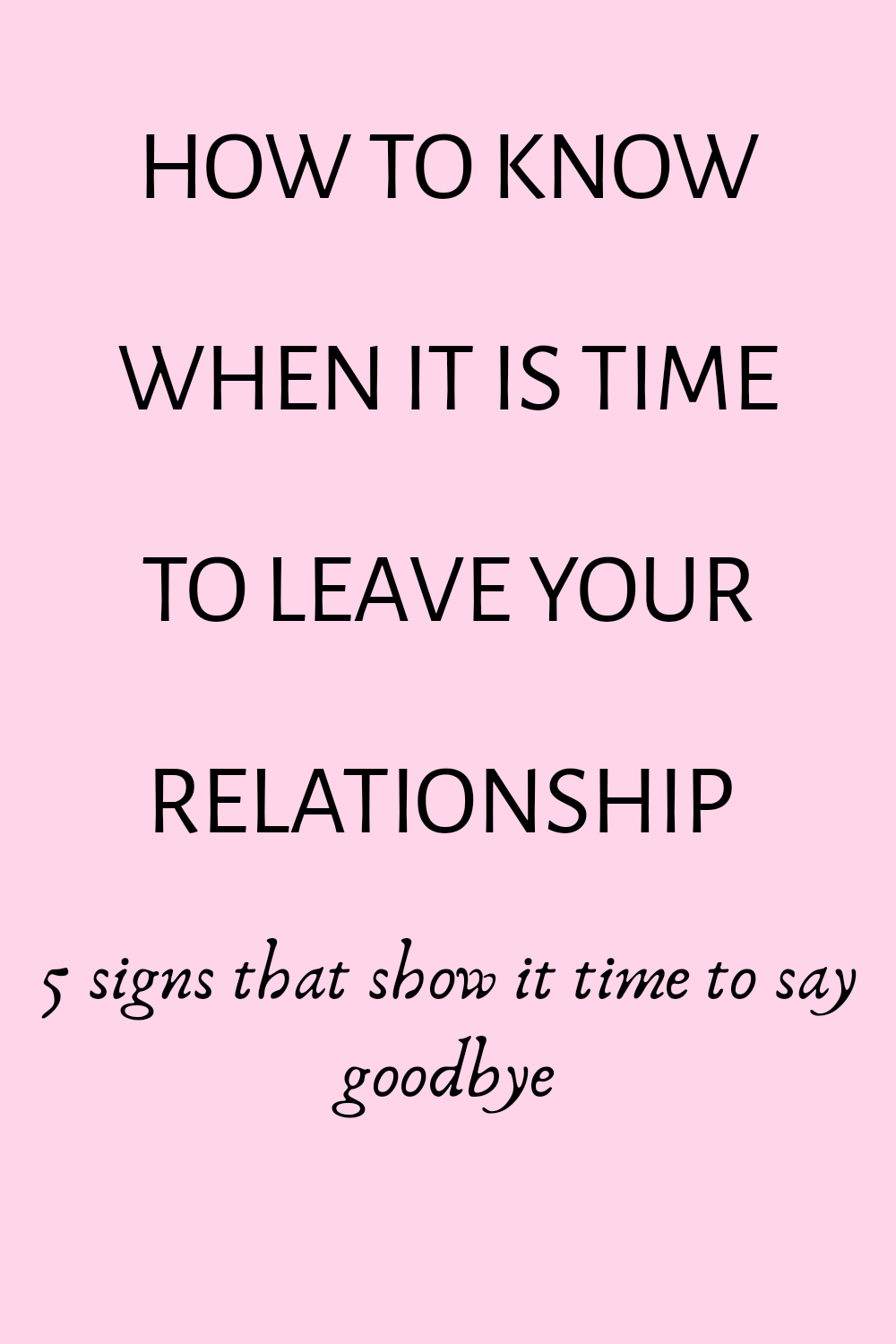 Signs that show it is time to end that relationship 
