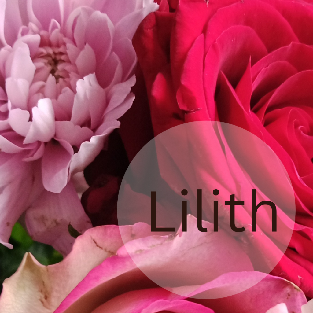 Auf dem Bild befinden sich Blumen und der Schriftzug Lilith