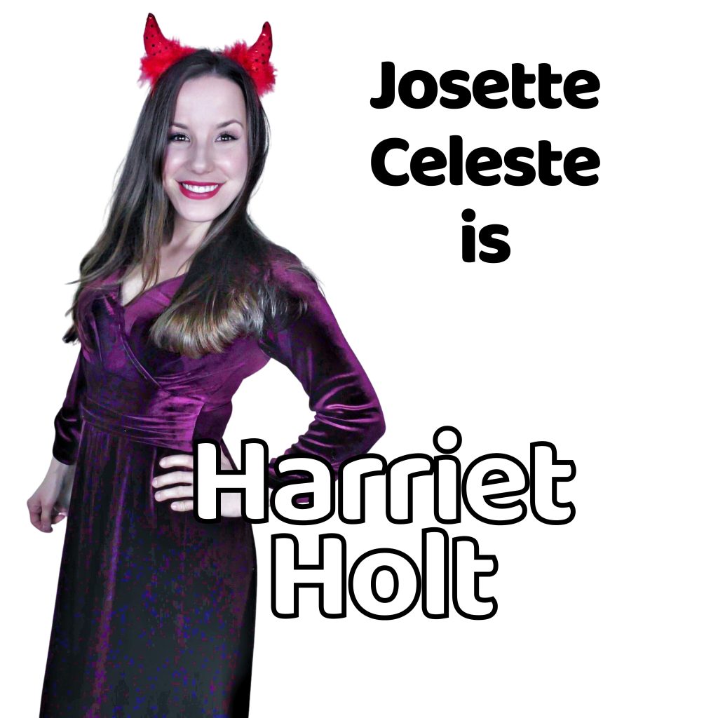 Josette as Harriet Holt in Hollowhood