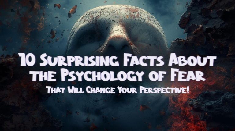 10 Surprising Facts About the Psychology of Fear That Will Change Your ...