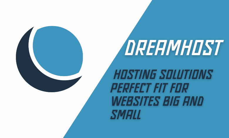 DreamHost Hosting Solutions Perfect Fit for Websites Big and Small