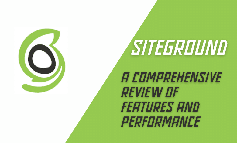 SiteGround A Comprehensive Review of Features and Performance