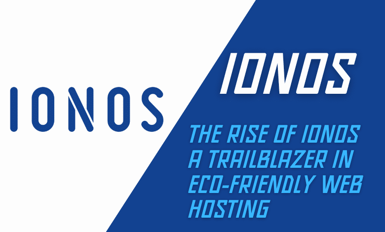 The Rise of IONOS A Trailblazer in Eco-Friendly Web Hosting