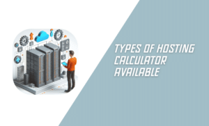 Types of Hosting Calculator Available