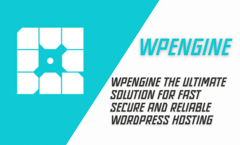 WPEngine The Ultimate Solution for Fast Secure and Reliable WordPress Hosting