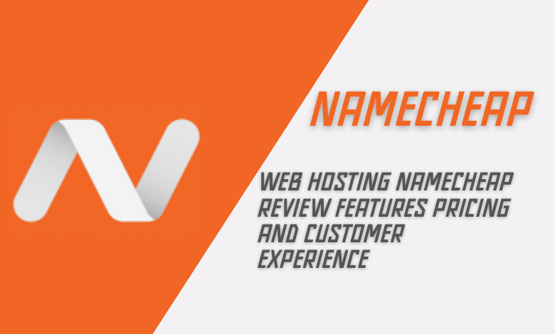 Web Hosting Namecheap Review Features Pricing and Customer Experience