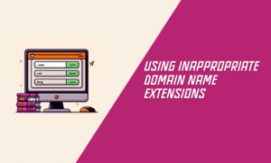 Using Inappropriate Domain Name Extensions