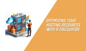 Optimizing Your Hosting Resources with a Calculator