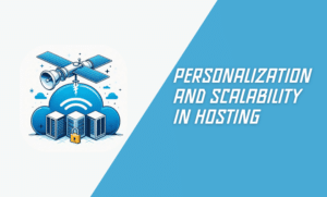 Personalization and Scalability in Hosting