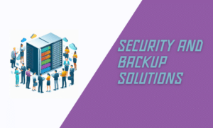 Security and Backup Solutions