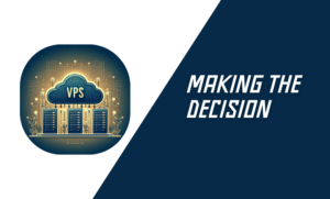 Making the Decision Cloud VPS Hosting