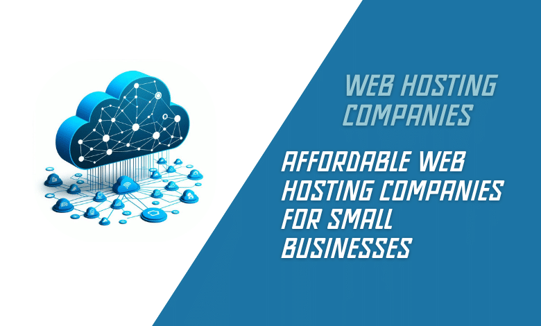 Affordable Web Hosting Companies for Small Businesses